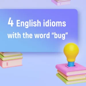 Английский для тестировщиков: четыре идиомы со словом «баг»